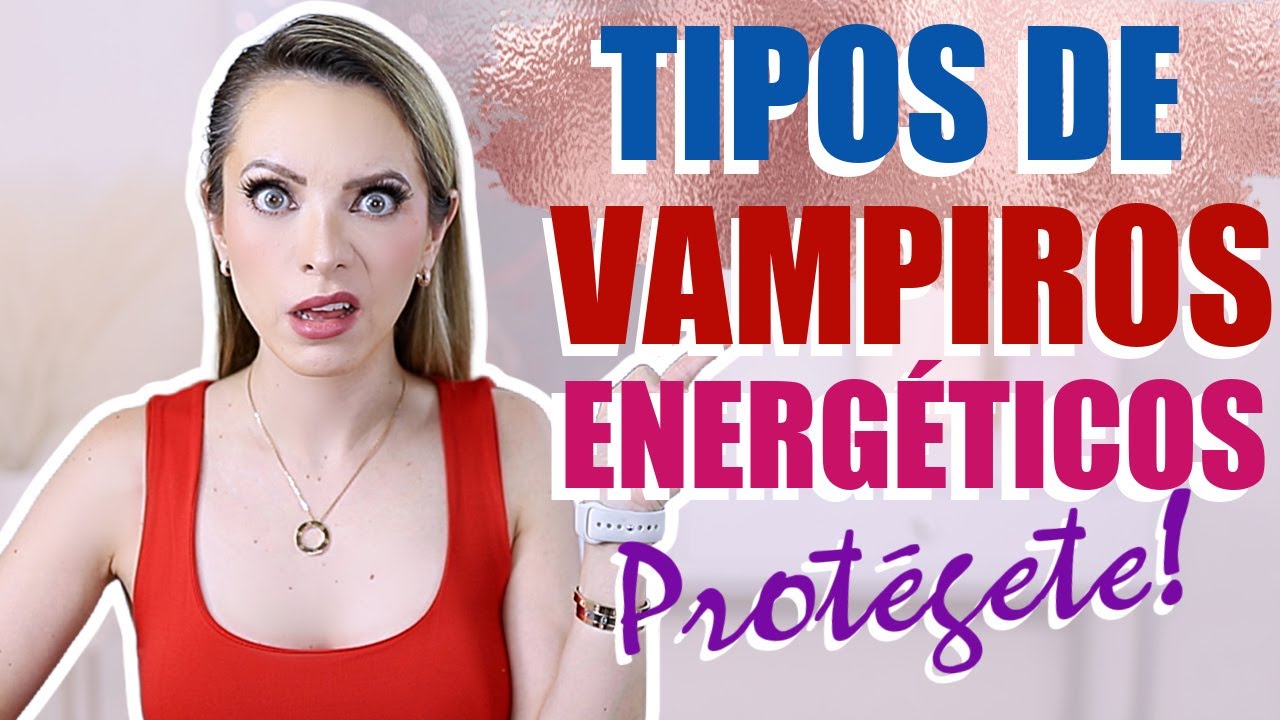 ¡CUIDADO CON LOS VAMPIROS ENERGÉTICOS!