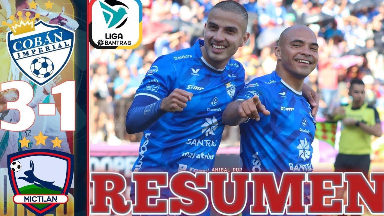 Coban Imperial vs Mictlán 3-1 RESUMEN Y GOLES JORNADA 5 TORNEO CLAUSURA 2026