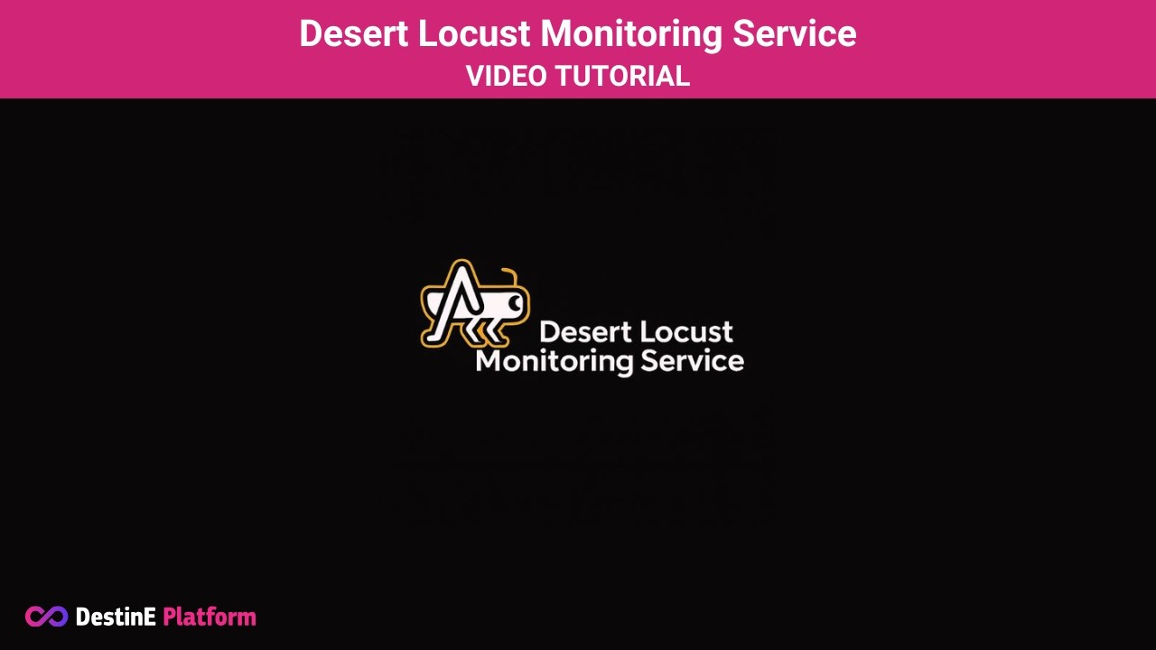 Video Tutorial | Desert Locust Monitoring Service