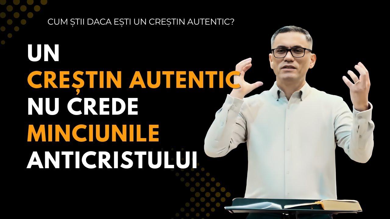 Un CREȘTIN AUTENTIC nu crede MINCIUNILE ANTICRISTULUI | Sam Cucu | Predici creștine