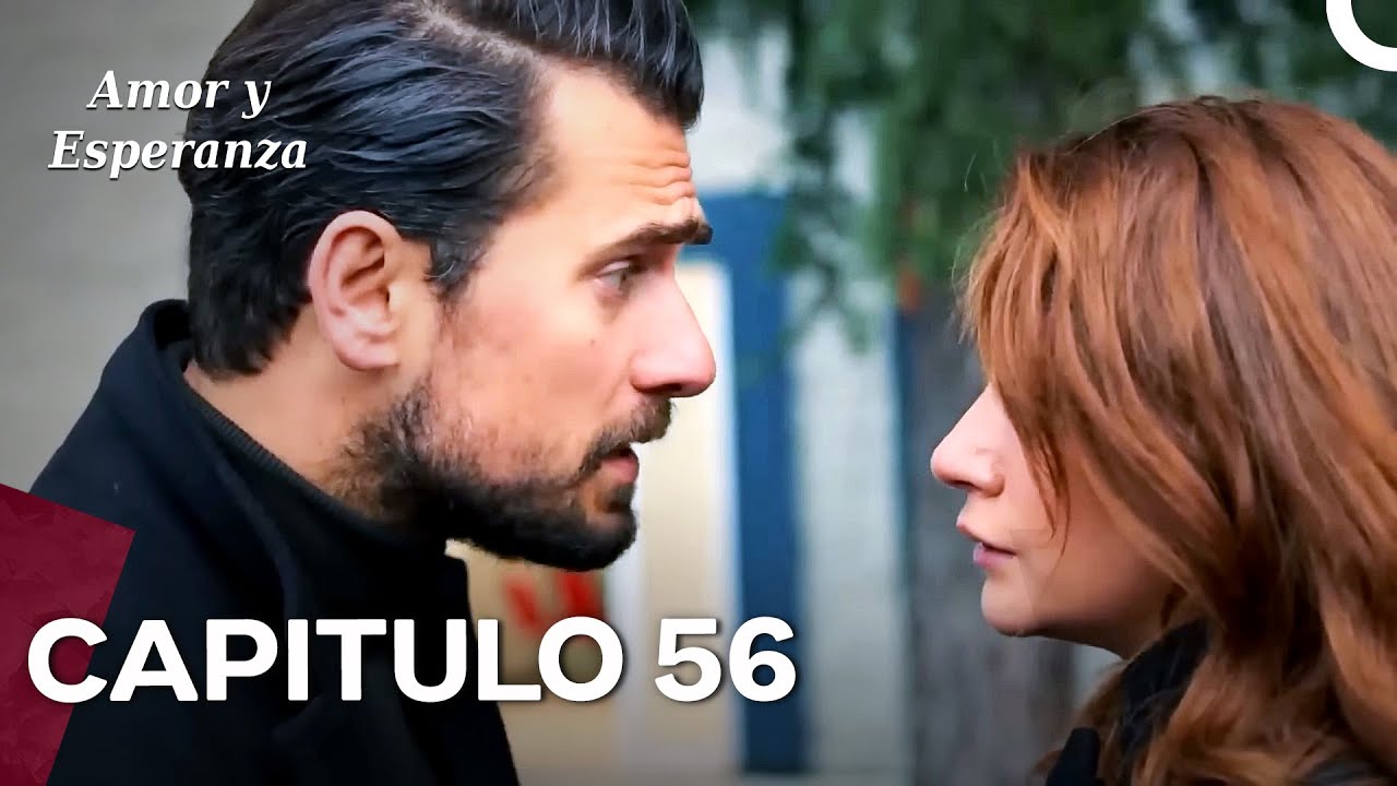Amor y Esperanza - Capitulo 56 (Doblado en Espa&ntilde;ol)