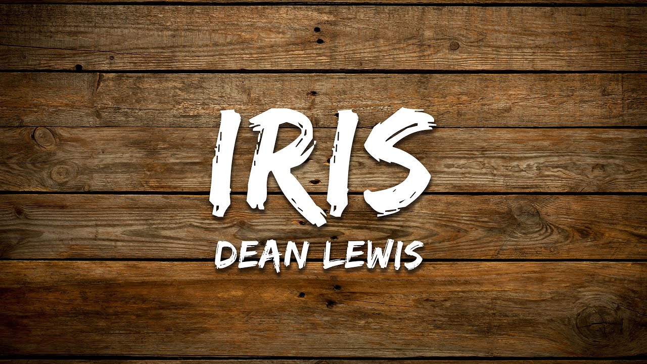 Dean Lewis - Iris (Lyrics)