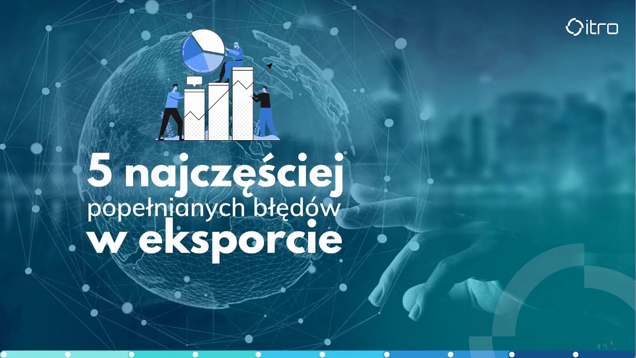 5 najczęściej popełnianych błęd&oacute;w w eksporcie