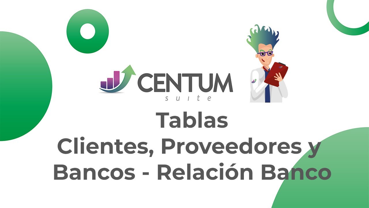CENTUM - Tablas. Clientes, Proveedores y Bancos - Relación Banco y Acciones