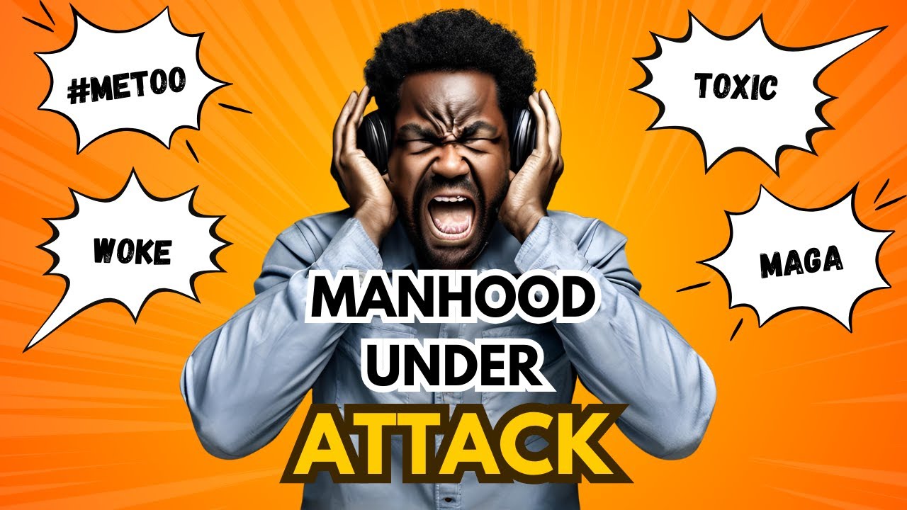 035 Is Masculinity Under Attack? The Battle Every Man Is Facing