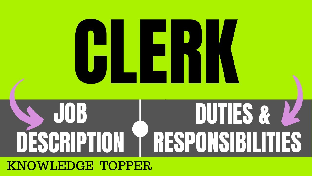 Clerk Job Description | Clerk Duties and Responsibilities | Clerk Roles and Responsibilities