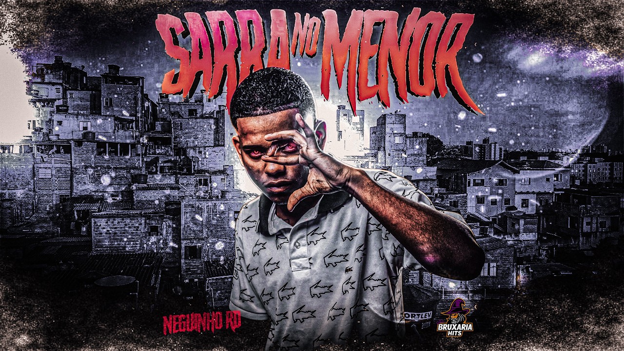 SARRA NO MENOR - Neguinho RD (prod.BruxariaHits)