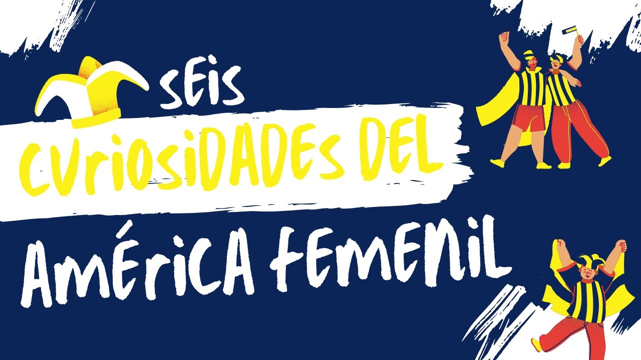 6 Curiosidades que no sabías del América Femenil 🦅💙💛