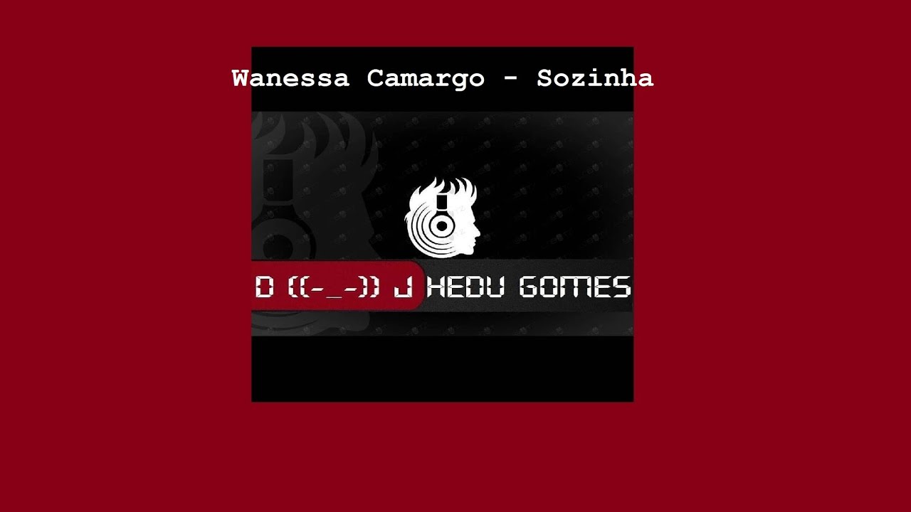 Wanessa Camargo - Sozinha (Remix DJ Hedu Gomes)