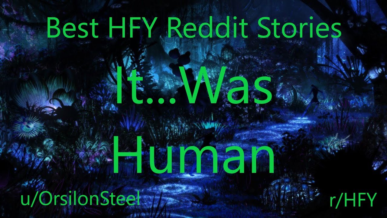 Best HFY Reddit Stories: It... Was Human (r/HFY)