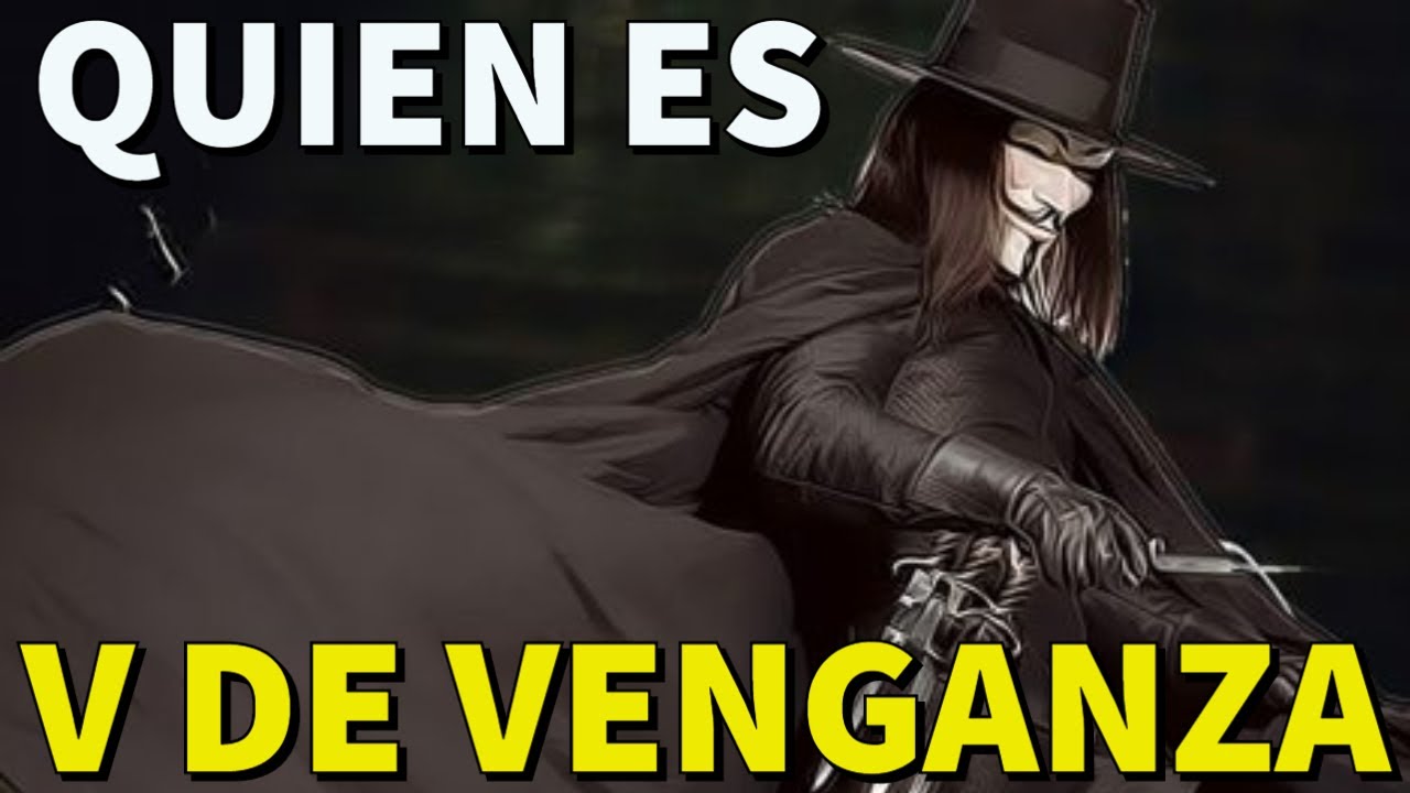 ▶ Quien es V de V DE VENGANZA | V de VENDETTA