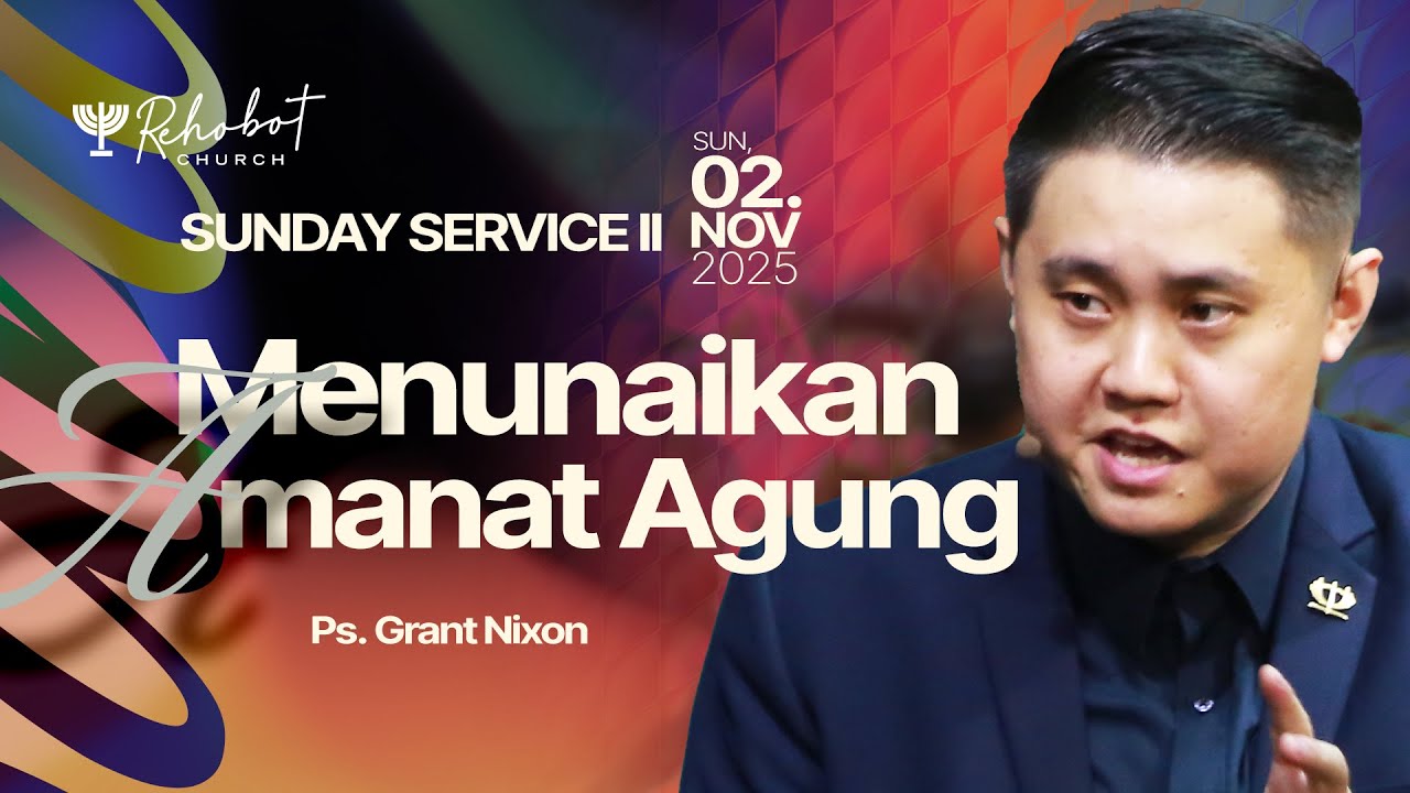 MENUNAIKAN AMANAT AGUNG | Ps. Grant Nixon | SS II - 02 November 2025 | 11.00 WIB