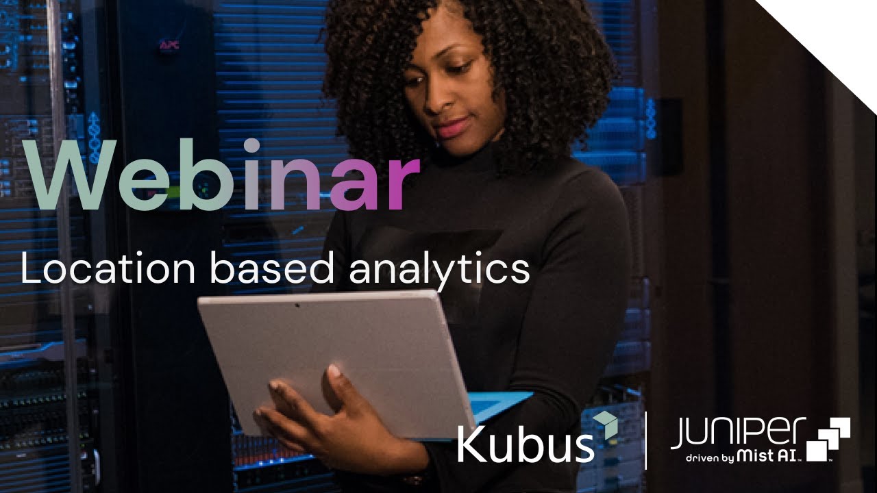 Location Based Analytics | Juniper Mist AI Webinar, Session 4