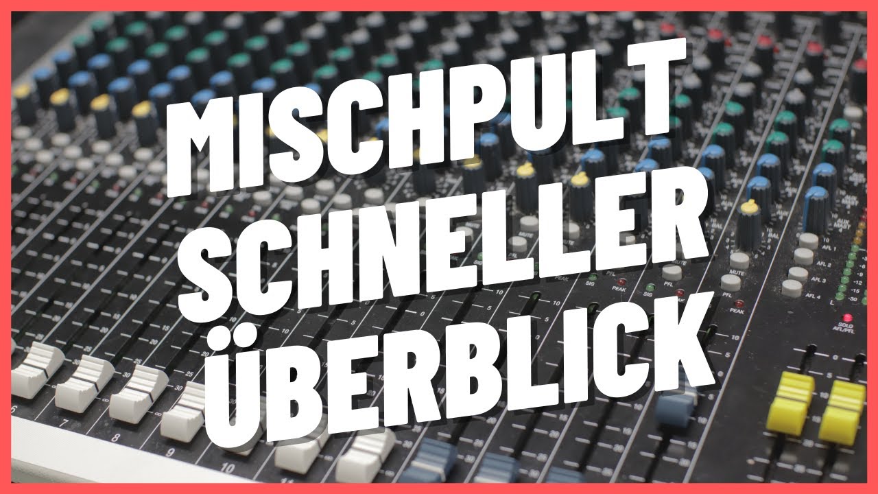 Schneller Mischpult &Uuml;berblick f&uuml;r Anf&auml;nger | Aufbau einfach verstehen
