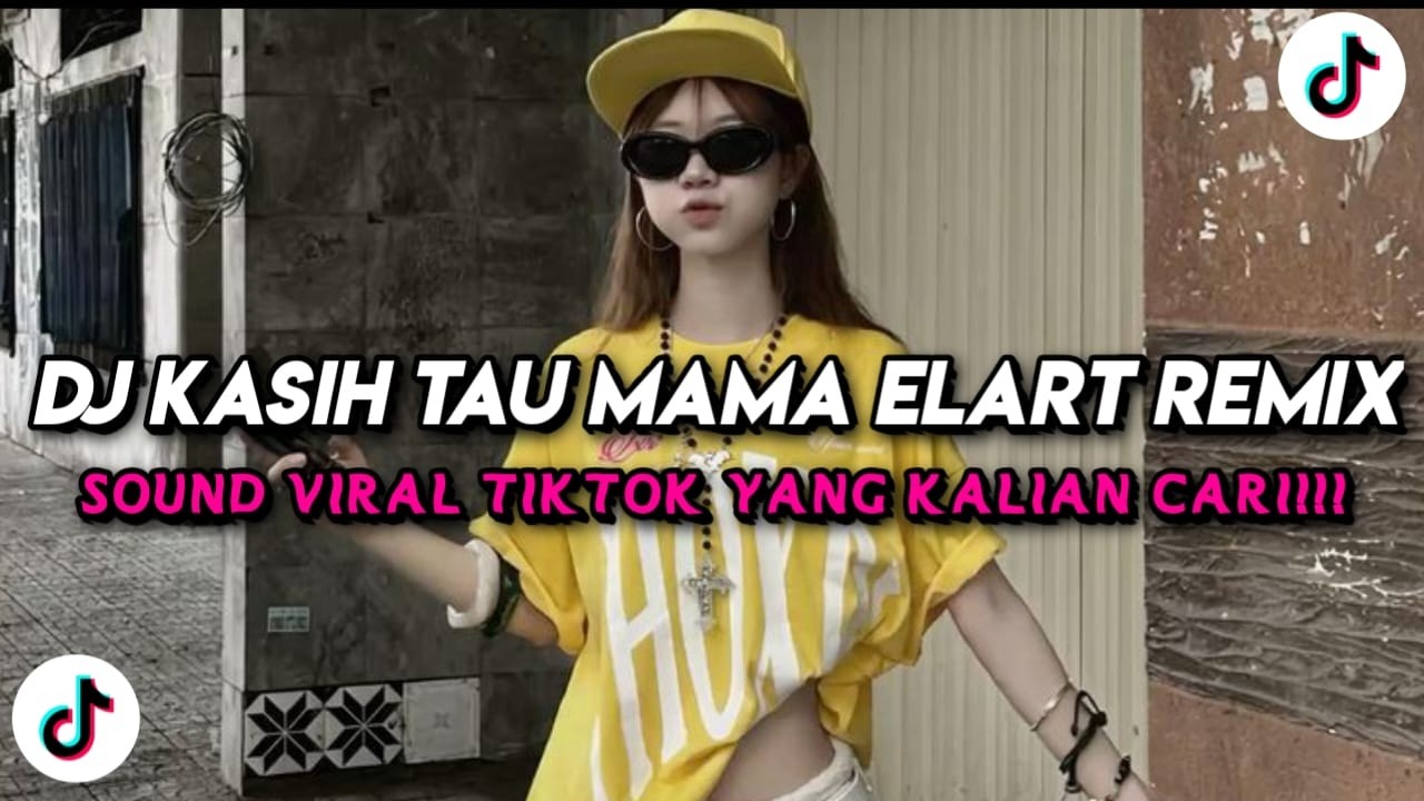 DJ KASIH TAU MAMA ELART REMIX KASIH TAU MAMA AJAK KU BERTEMU MALAM MINGGU FULL SONG TIKTOK 2025