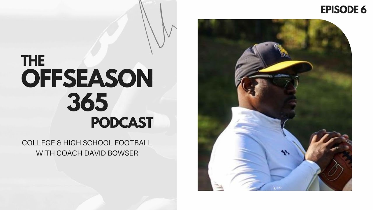High School, & College Football with Coach David Bowser - Ep 6