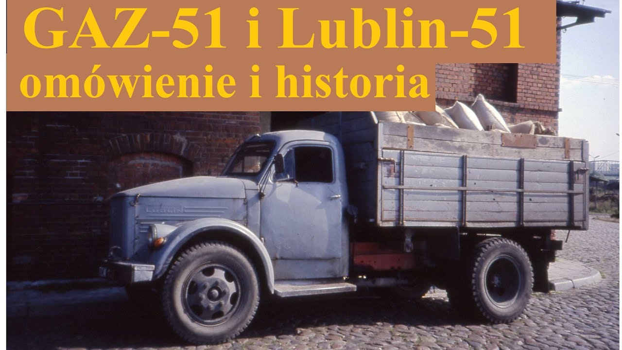 GAZ-51 i Lublin-51 - omówienie i historia