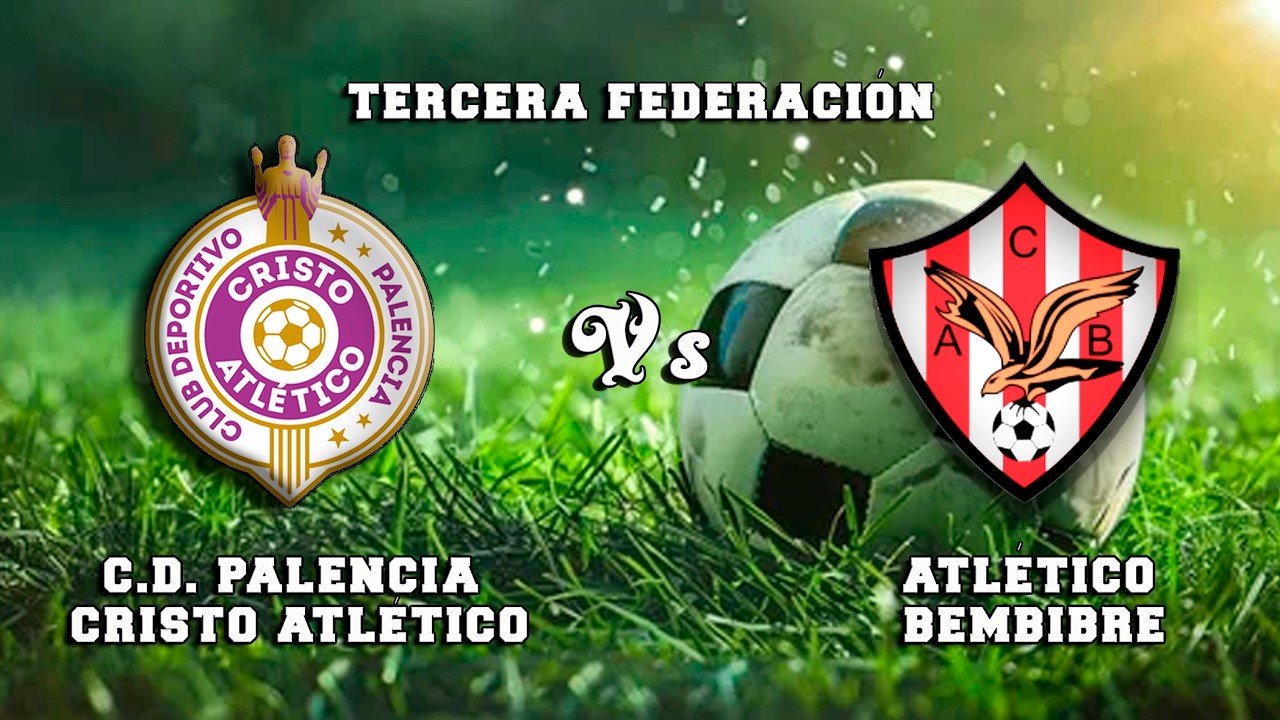 🔴DIRECTO : C.D. PALENCIA CRISTO ATLÉTICO - ATLÉTICO BEMBIBRE  3ªRFEF