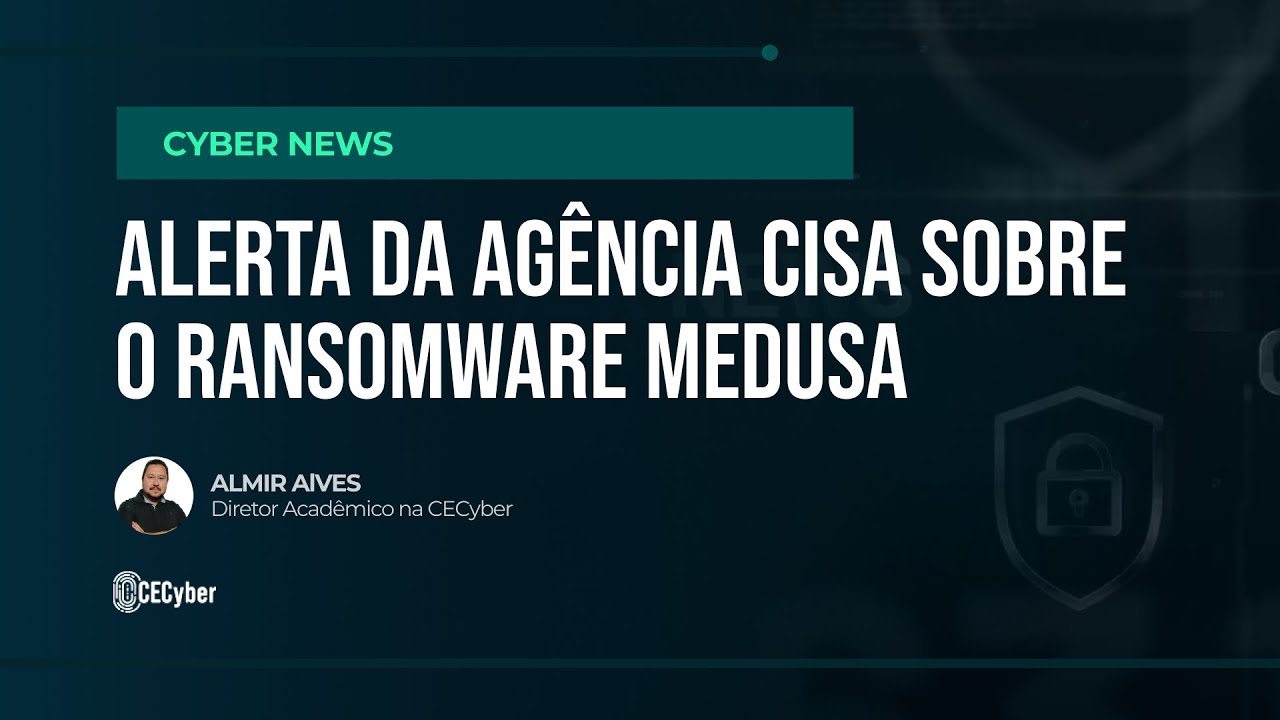 Alerta da Agência CISA sobre o Ransomware Medusa