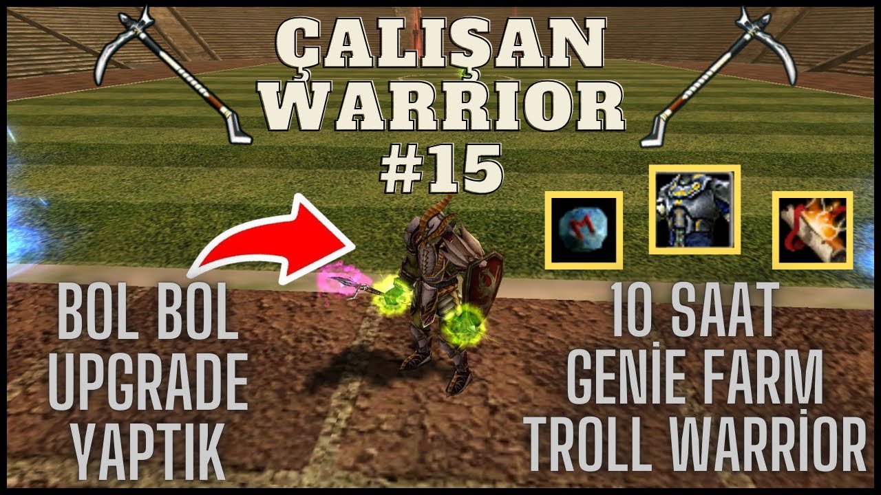 ÇALIŞAN WARRIOR #15 | 10 SAAT TROLL WARRIOR FARM | BOLCA UPGRADE !!!