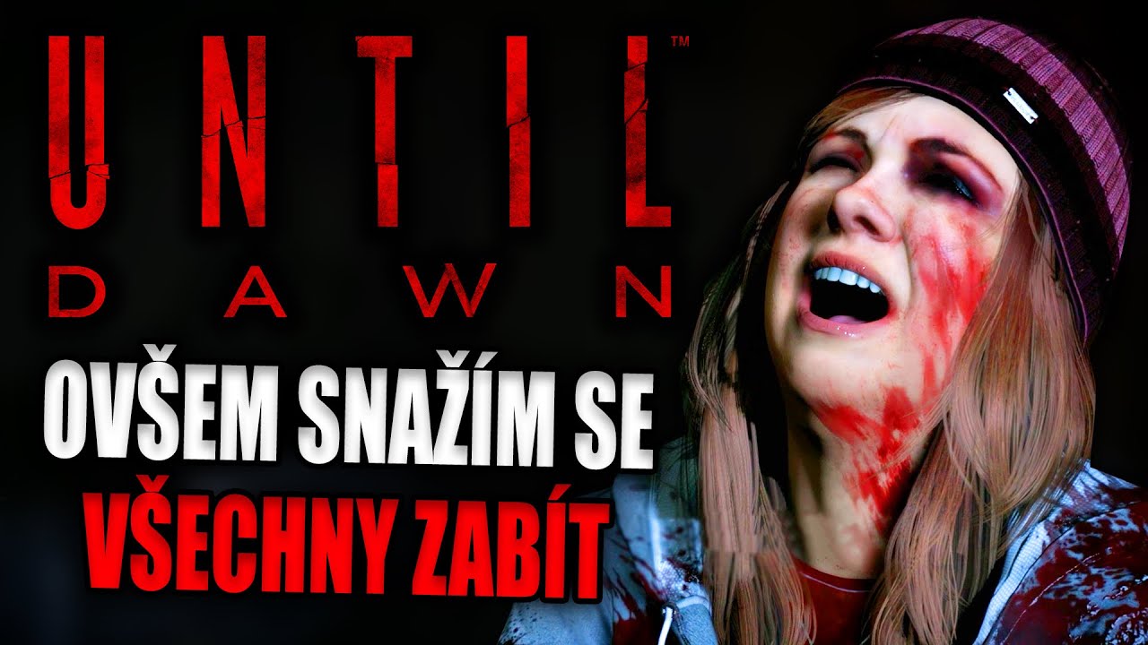 UNTIL DAWN ovšem snažím se všechny zabít