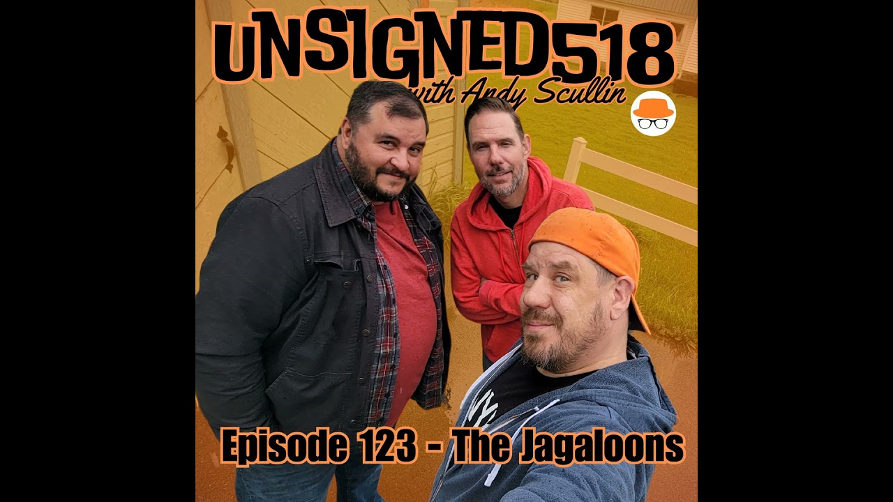 Unsigned518 - Episode 123 - The Jagaloons