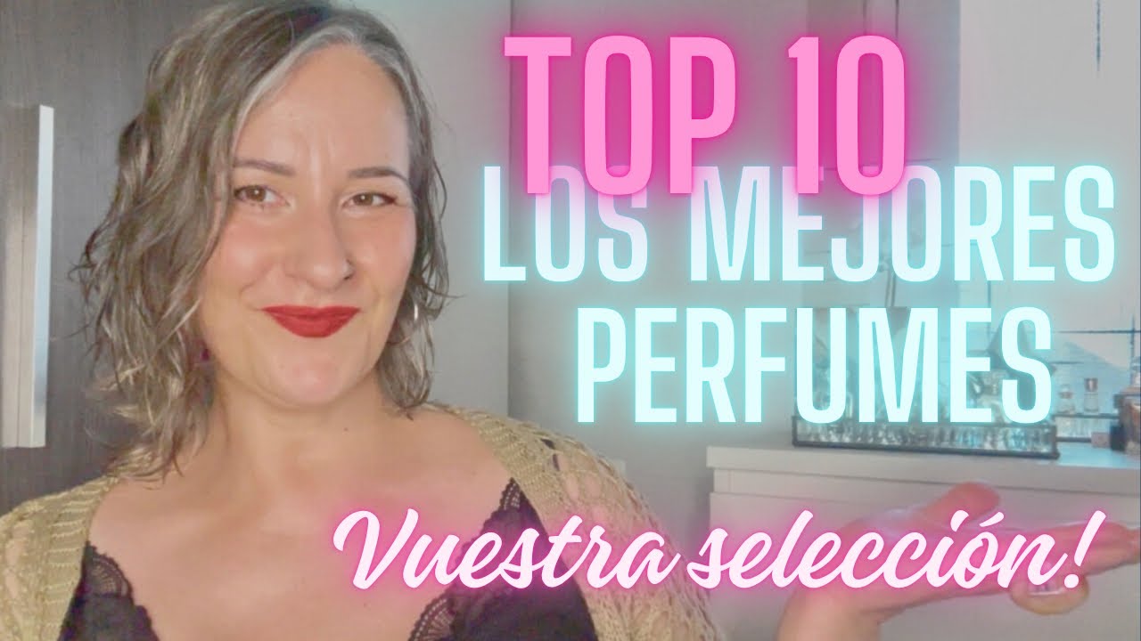 🔝TOP 10 LOS MEJORES PERFUMES según mis seguidor@s🙌🏻💖