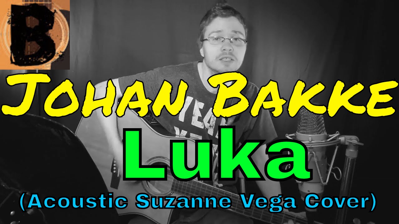 Johan Bakke - Luka (Acoustic Suzanne Vega Cover)