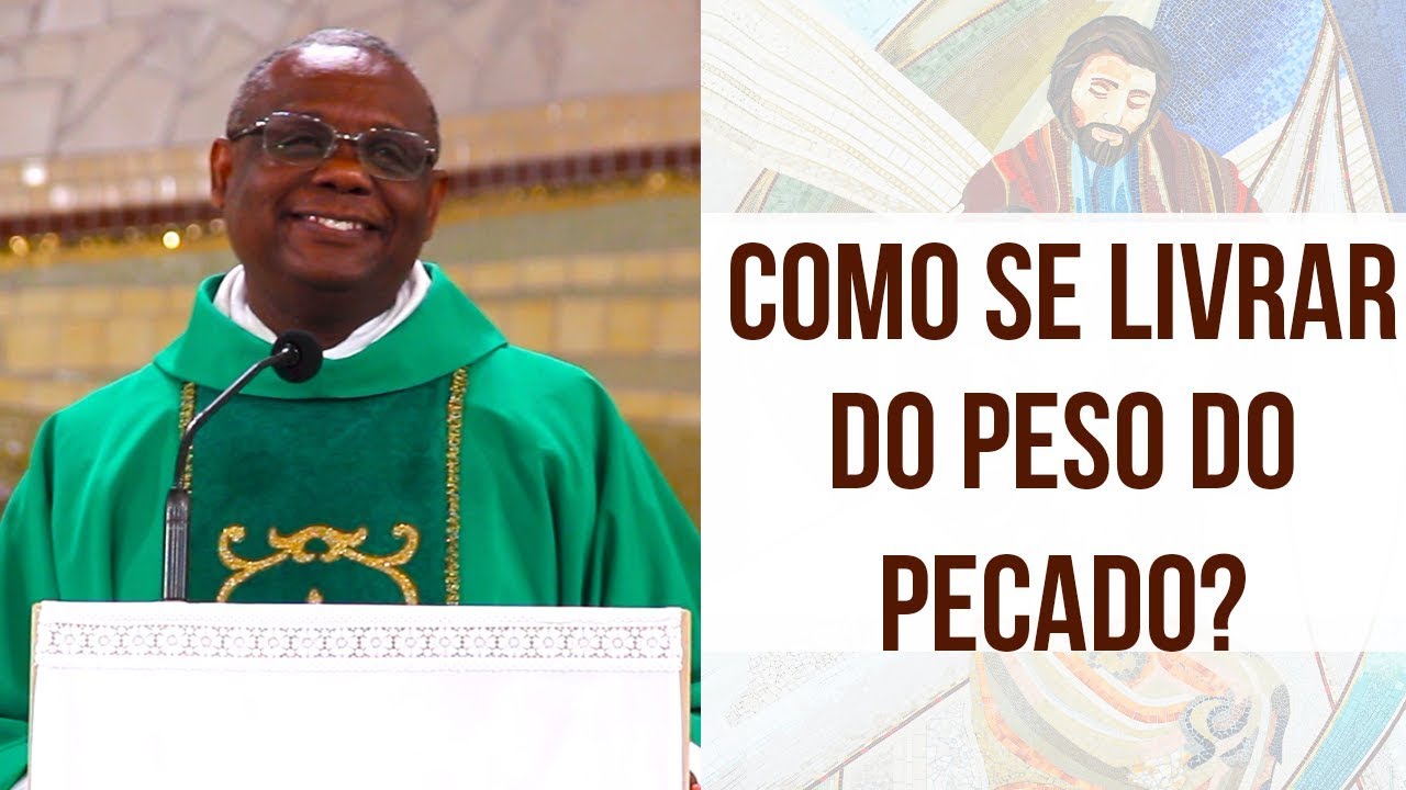 Como se livrar do peso do pecado? - Pe. José Augusto (19/07/18)