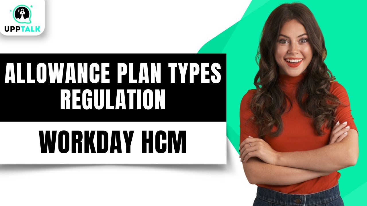 Workday Allowance Plan Types Regulation | Workday Advanced Compensation Training | Workday | Upptalk