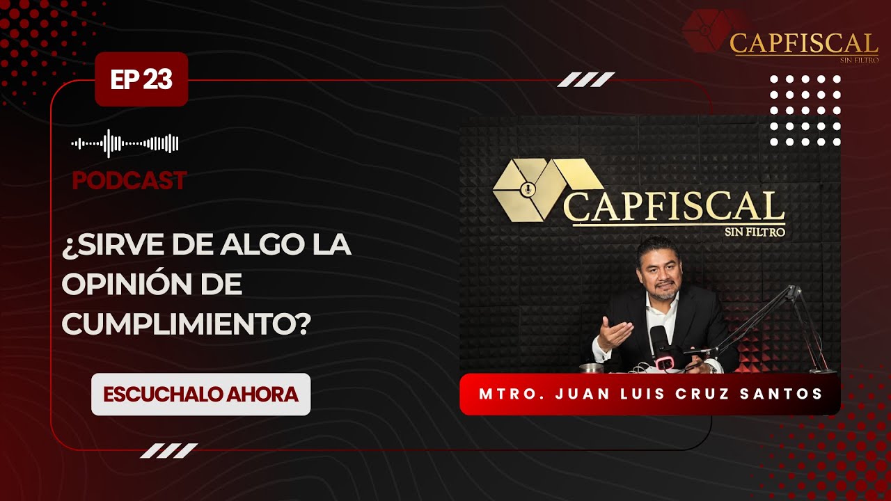 EP 23 | ¿SIRVE DE ALGO LA OPINIÓN DE CUMPLIMIENTO DEL SAT?