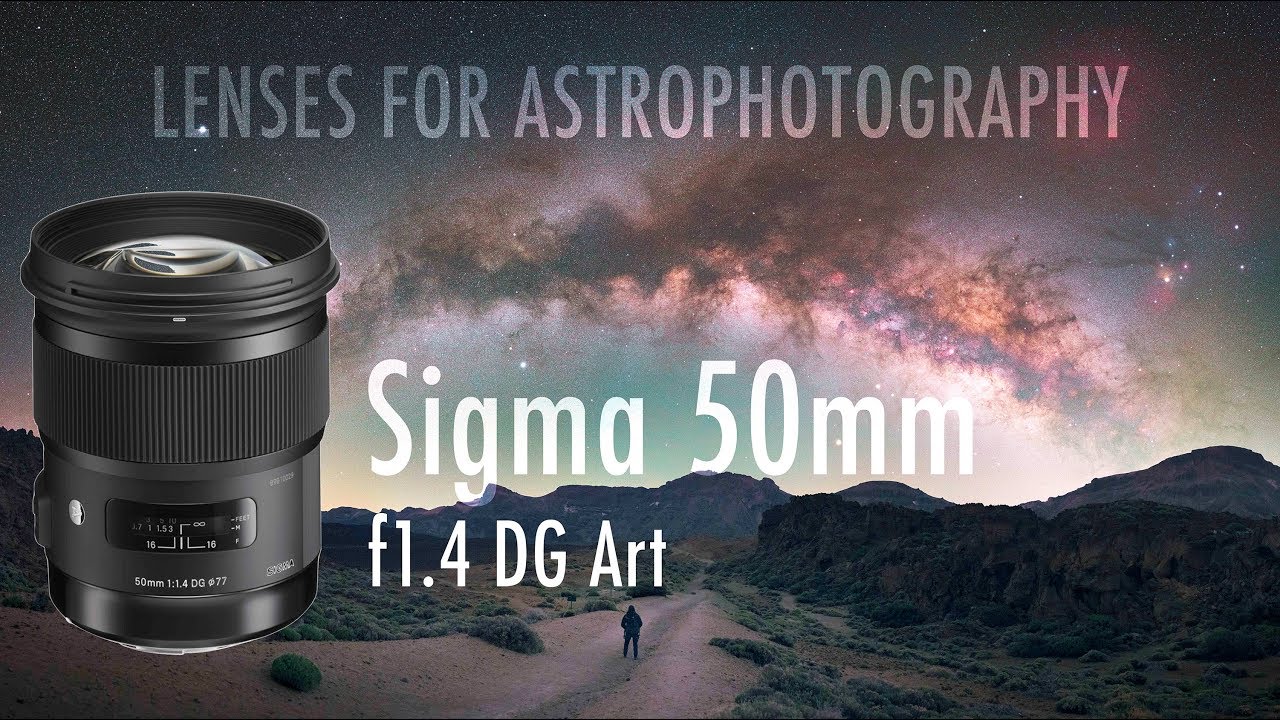 LENSES FOR ASTROPHOTOGRAPHY - Sigma 50mm f1.4 REVIEW & SAMPLES