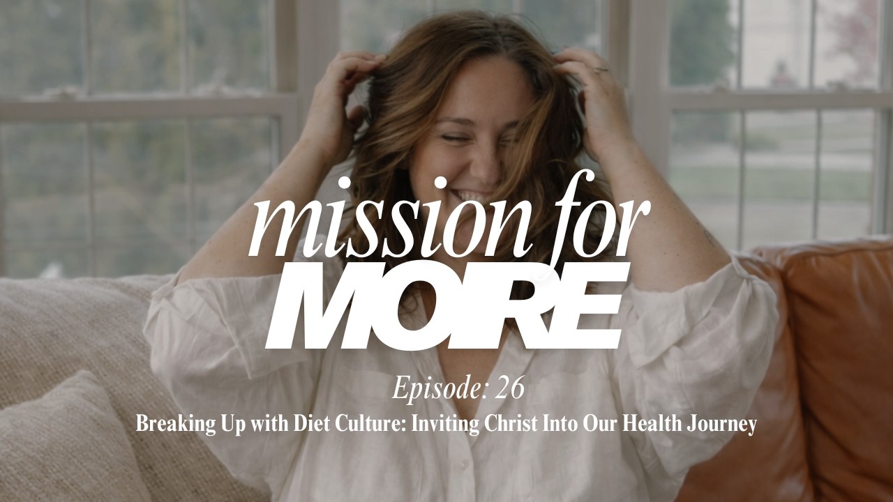 Breaking Up with Diet Culture: Inviting Christ Into Our Health Journey