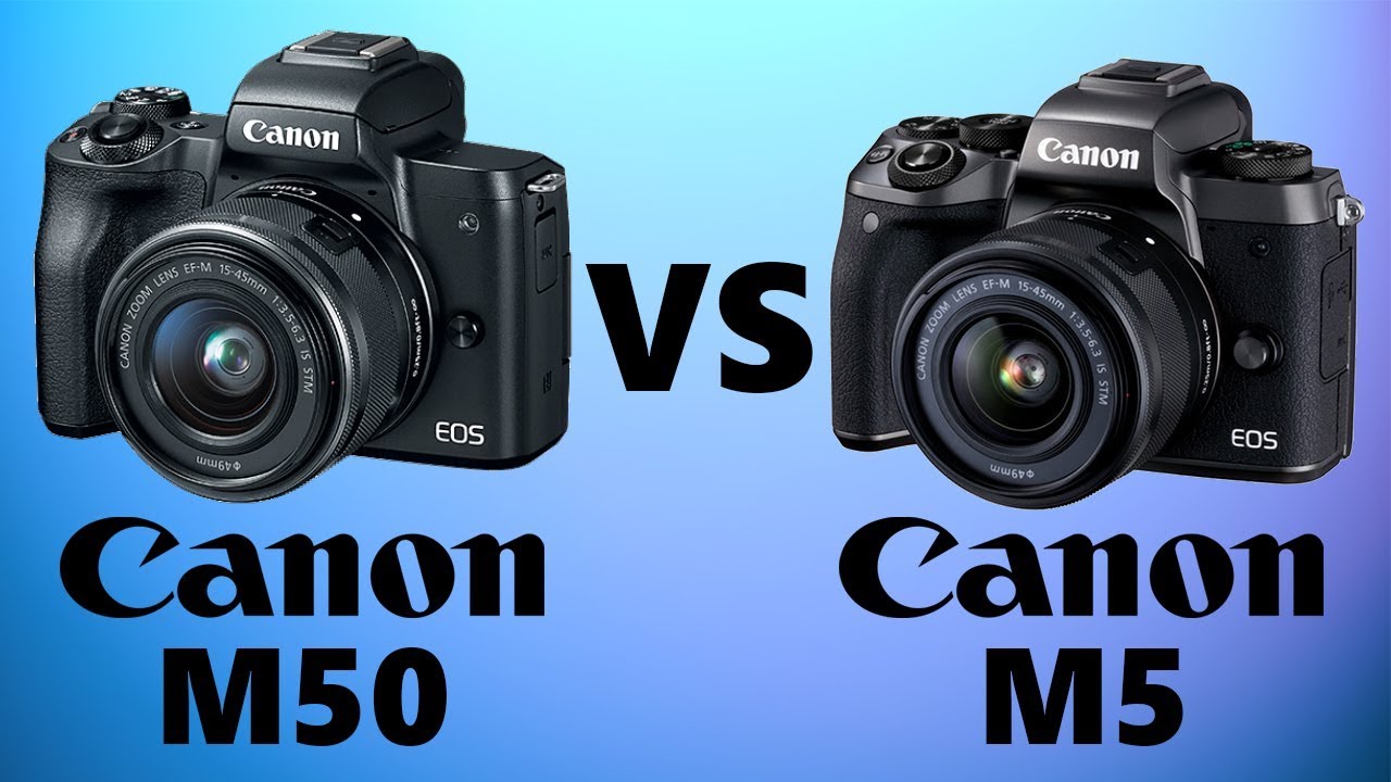 Canon EOS M50 vs Canon M5