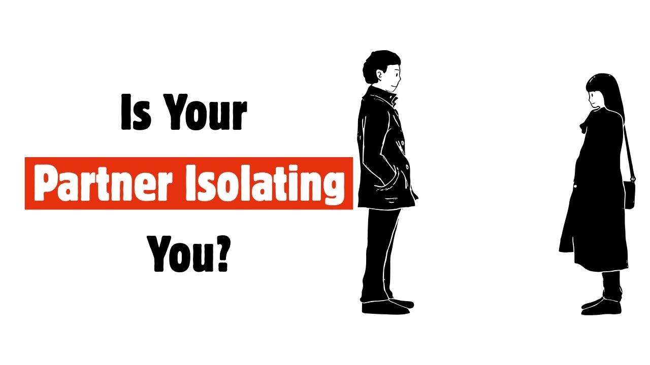 If Your Partner Does This, You're Being Isolated (Psychological Abuse)