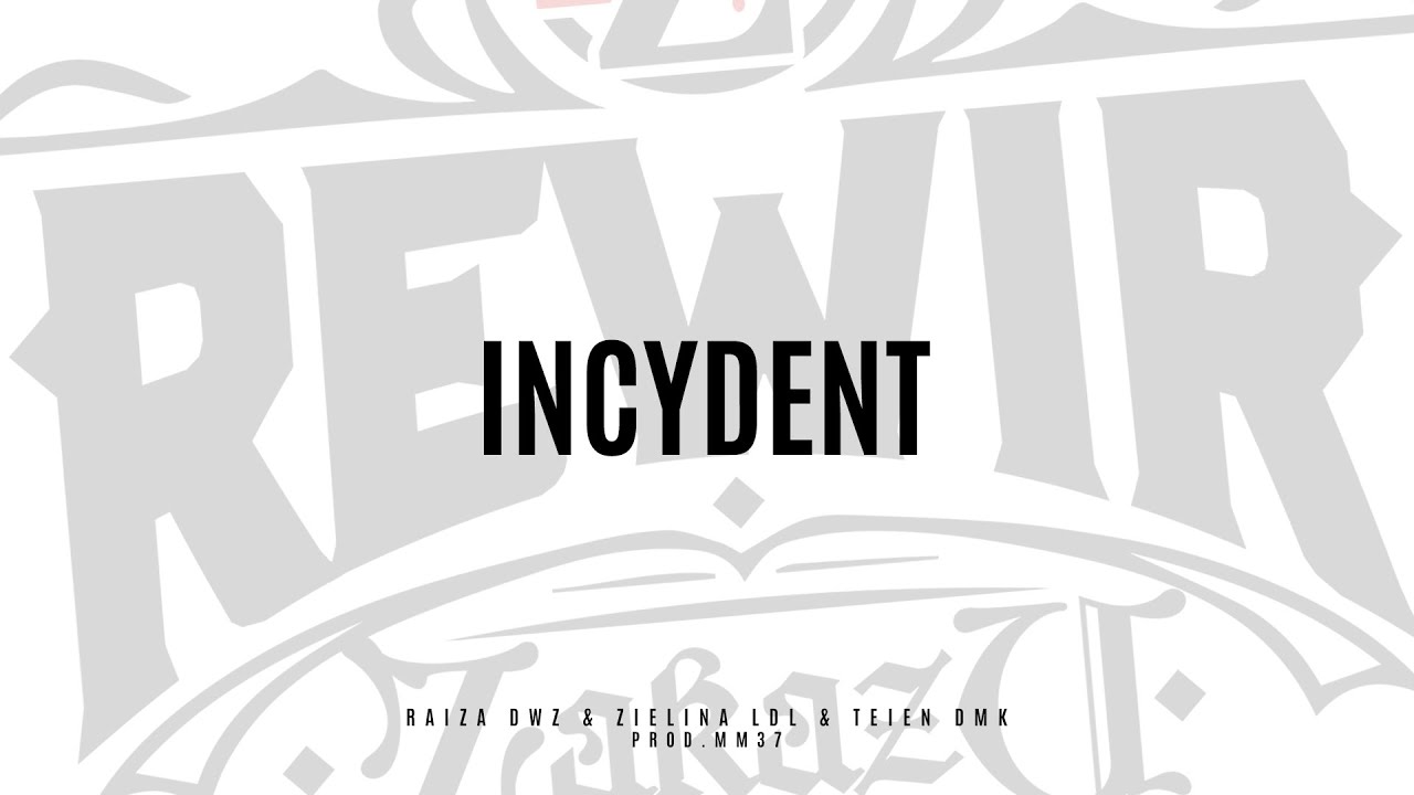 RAIZA DWZ & ZIELINA LDL & TEIEN DMK - INCYDENT // PROD.MM37