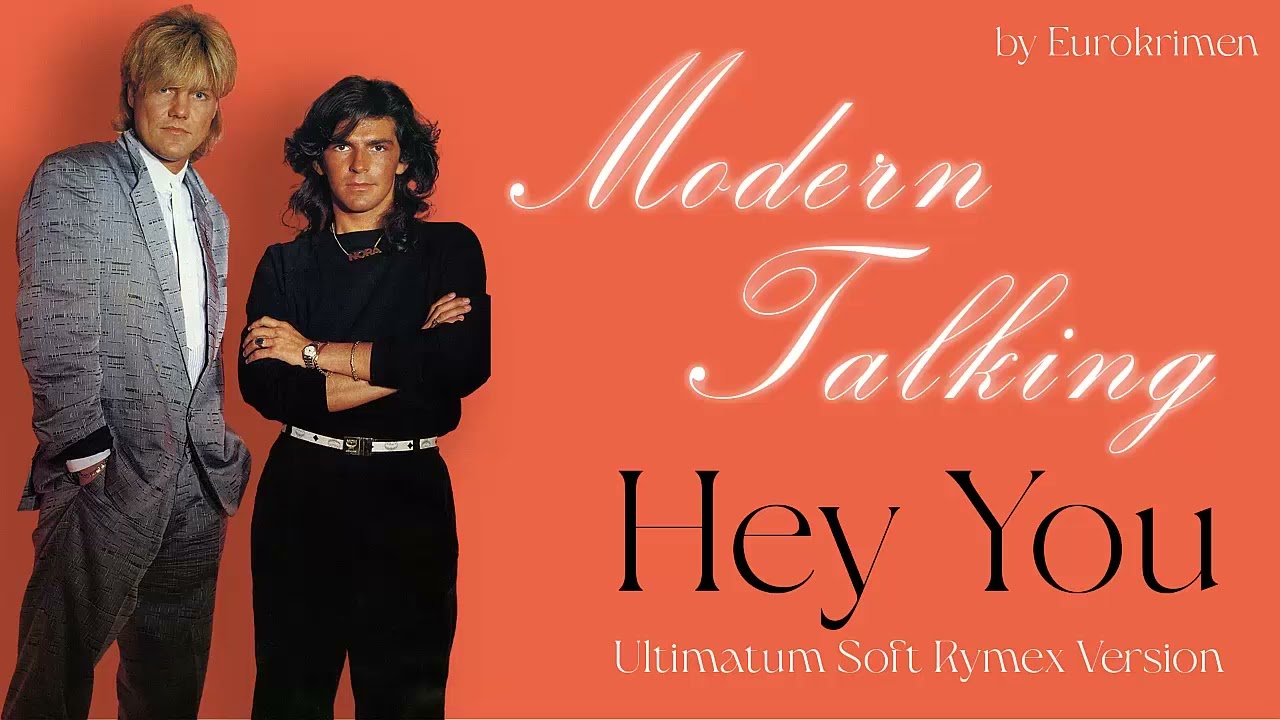 Modern Talking - Hey You (Ultimatum Soft Rymex Version) 2025