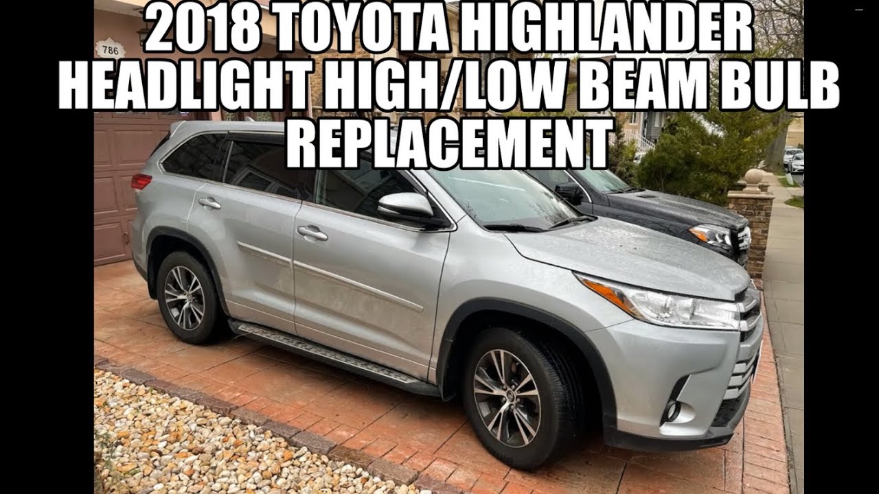 2018 Toyota Highlander Headlight High/Low Beam Bulb Replacement