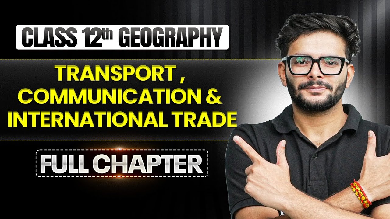 Transport, Communication and International Trade | Class 12 Geography Complete Chapters |TANDAV 2026