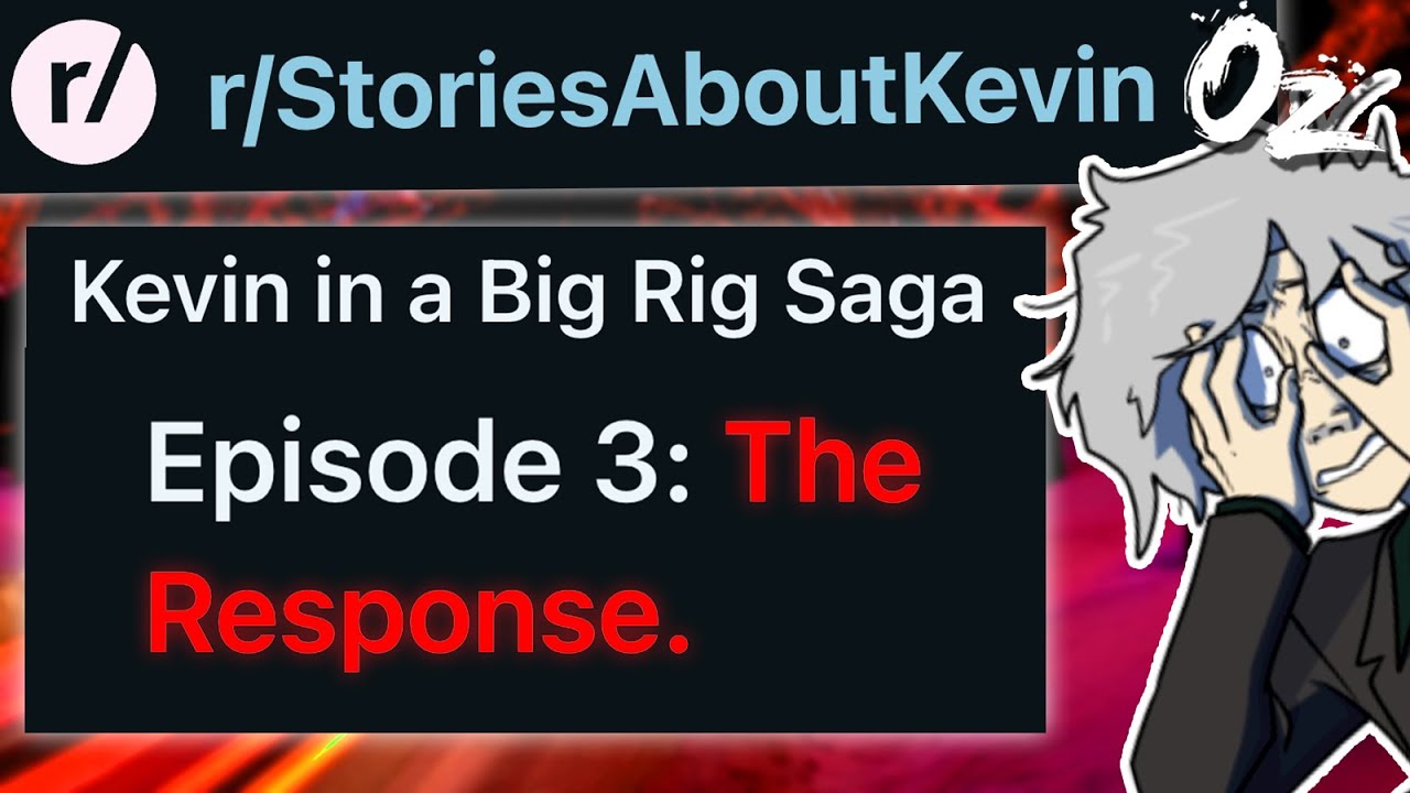 r/StoriesAboutKevin The Big Rig Kevin Saga Part 3: The Response