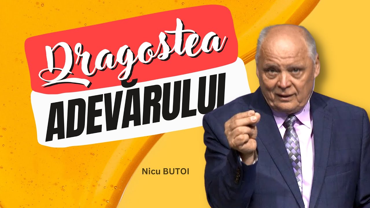 Nicu Butoi - Dragostea Adevărului - predici crestine