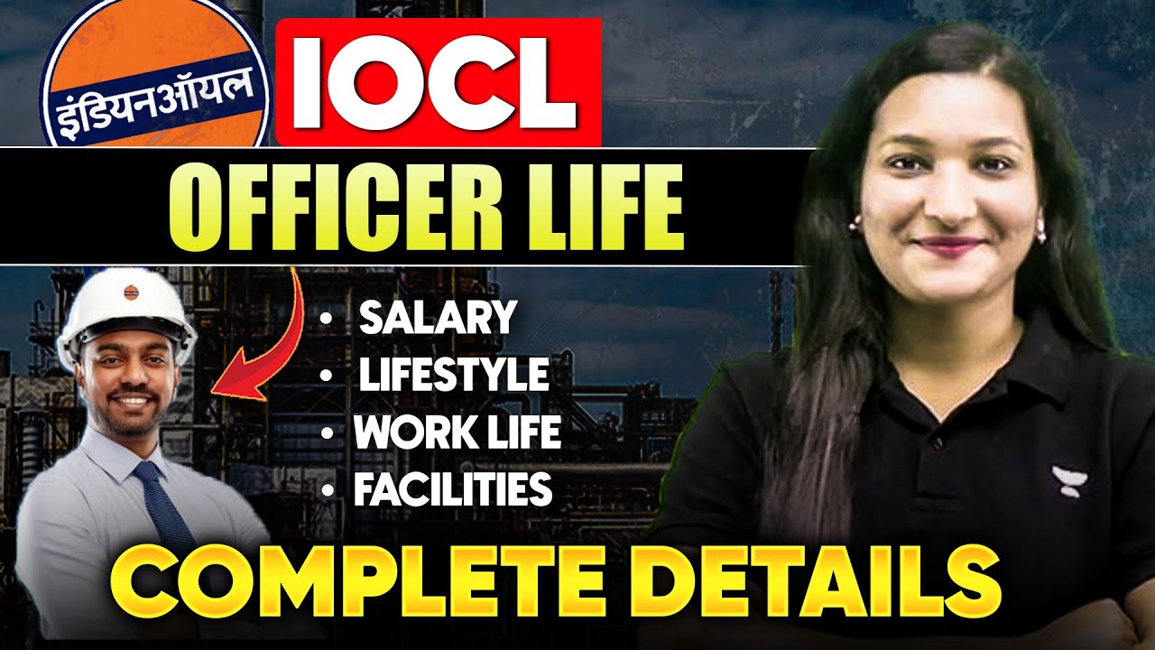 IOCL Officer Life | Salary, Lifestyle, Work Life, Facilities | Complete Details