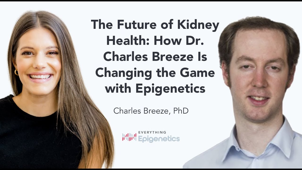 The Future of Kidney Health: How Dr. Charles Breeze Is Changing the Game with Epigenetics