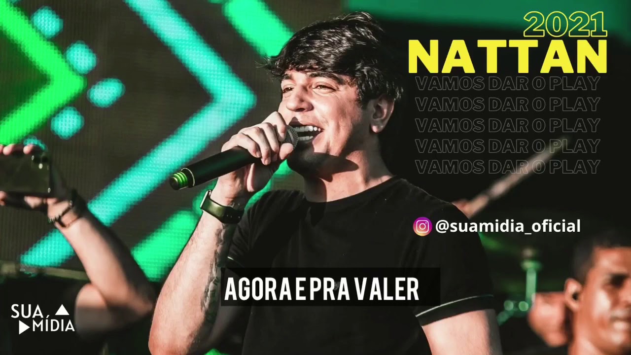Agora &eacute; pra valer - Nattan 2021