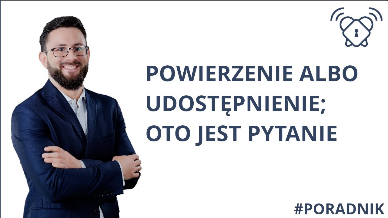 Udostępnienie i powierzenie przetwarzania danych osobowych w zgodzie z RODO | #Poradnik