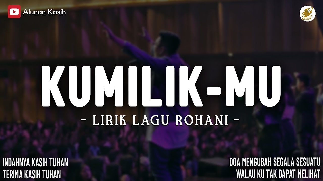 Kumilik-Mu | Lirik Lagu Rohani (Mix) | Indahnya Kasih Tuhan | Lagu Rohani Kristen Terbaru 2026