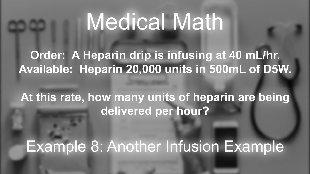 Medical Math - Example 8 - Another Infusion Example