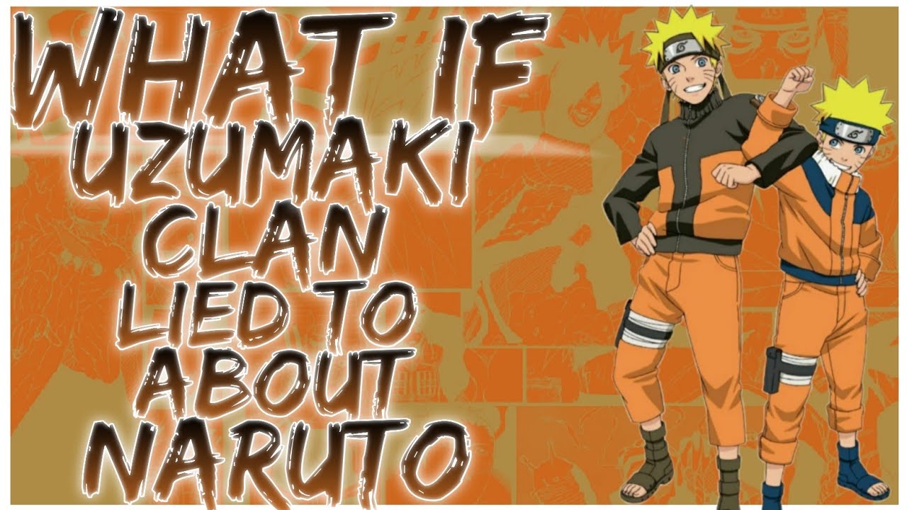 what if Uzumaki clan lied to about Naruto