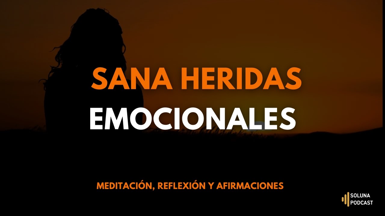 🩹 Sana Heridas Emocionales | Soluna Podcast