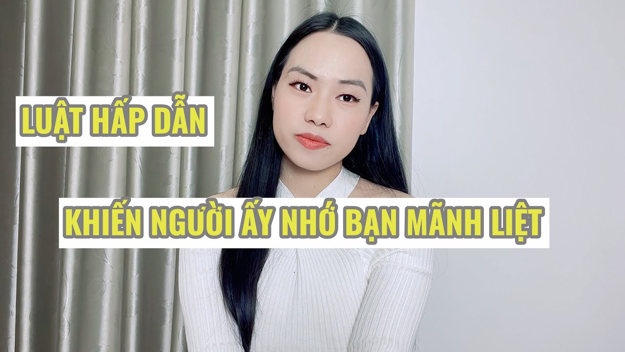 Luật hấp dẫn  Khiến người ấy nhớ bạn mãnh liệt